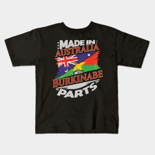 Made In Australia With Burkinabe Parts - Gift for Burkinabe From Burkina Faso Kids T-Shirt